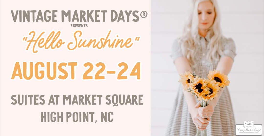 "Vintage Market Days Hello Sunshine theme poster featuring woman in vintage dress holding sunflowers, promoting August 22-24 event at Suites at Market Square, High Point, NC"